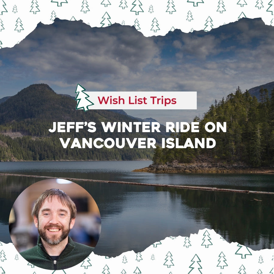 Wish List Trips: Jeff’s Winter Ride on Vancouver Island