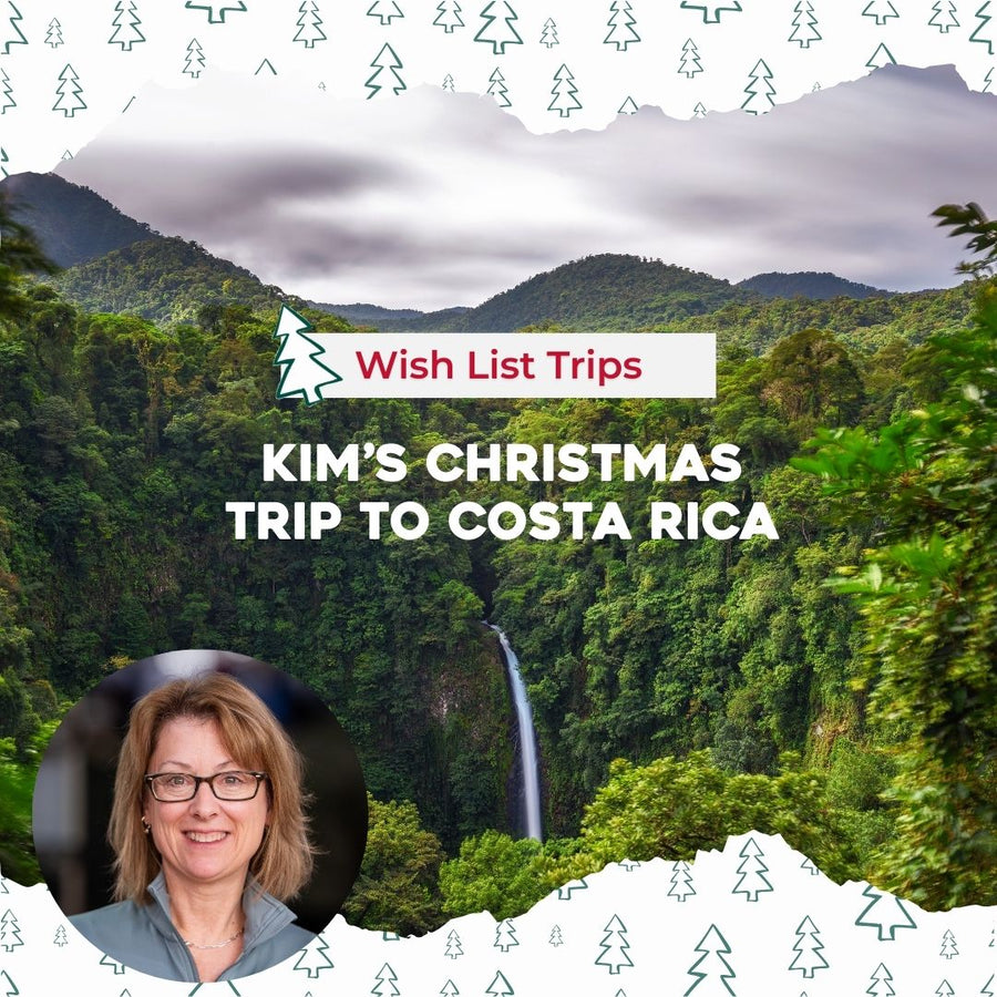 Wish List Trips: Kim’s Christmas Trip to Costa Rica