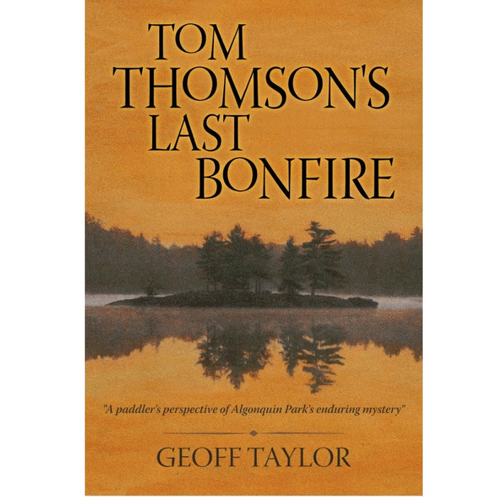 Tom Thomson's Last Bonfire by Geoff Taylor